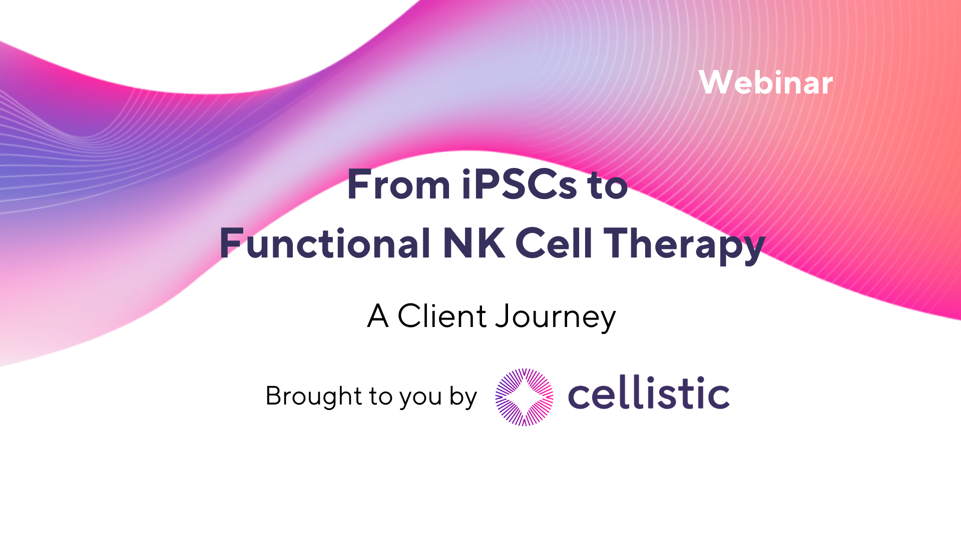 Watch The Replay: From iPSCs to Functional NK Cell Therapy - A Client Journey