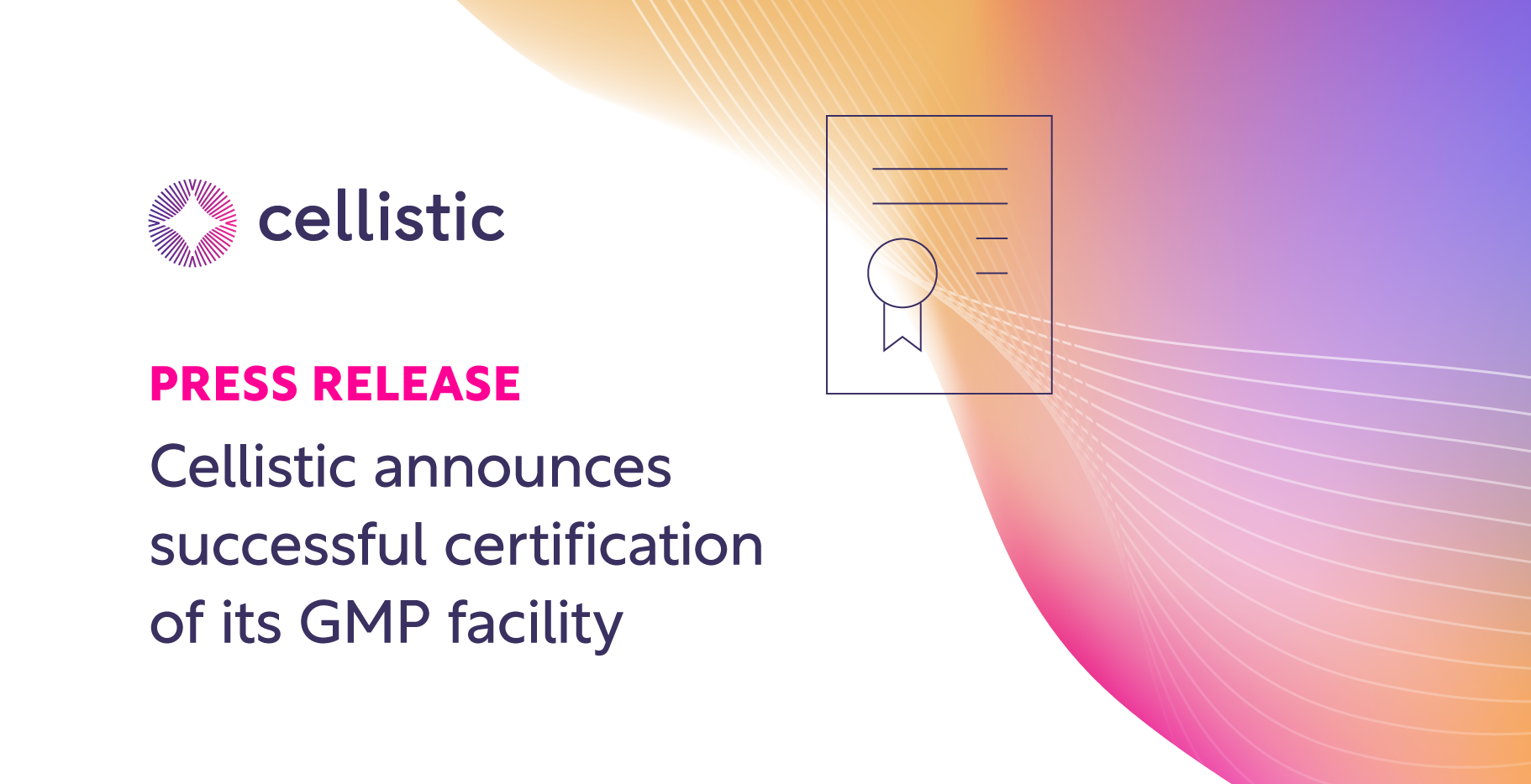 Cellistic Announces Successful Certification of its GMP Facility Dedicated to iPSC-based Cell Therapies